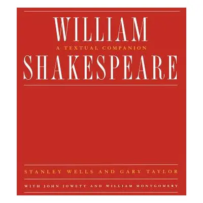 "William Shakespeare: A Textual Companion" - "" ("Montgomery William")