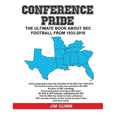 "Conference Pride: The Ultimate Book about SEC Football from 1933-2016" - "" ("Gumm Jim")