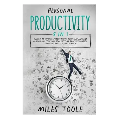 "Personal Productivity: 8-in-1 Bundle to Master Productivity, Time Management, Organizing, Focus