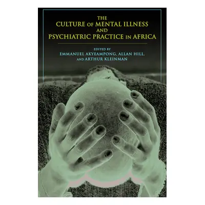 "The Culture of Mental Illness and Psychiatric Practice in Africa" - "" ("Akyeampong Emmanuel")