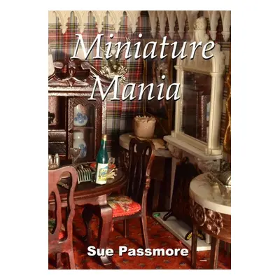 "Miniature Mania: 140 and counting!" - "" ("Passmore Sue")