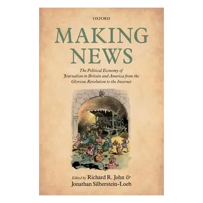 "Making News: The Political Economy of Journalism in Britain and America from the Glorious Revol