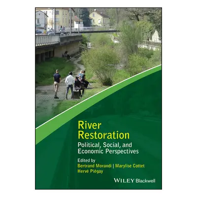 "River Restoration: Political, Social, and Economic Perspectives" - "" ("Morandi Bertrand")