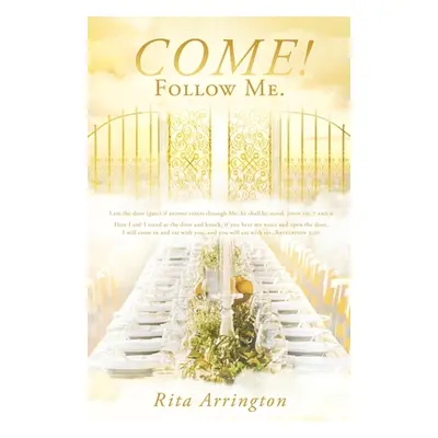 "Come!: Follow Me." - "" ("Arrington Rita")