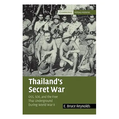 "Thailand's Secret War: Oss, SOE and the Free Thai Underground During World War II" - "" ("Reyno