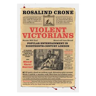 "Violent Victorians: Popular Entertainment in Nineteenth-Century London" - "" ("Crone Rosalind")