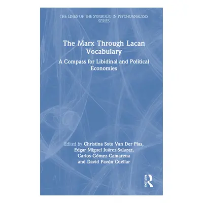 "The Marx Through Lacan Vocabulary: A Compass for Libidinal and Political Economies" - "" ("Van 