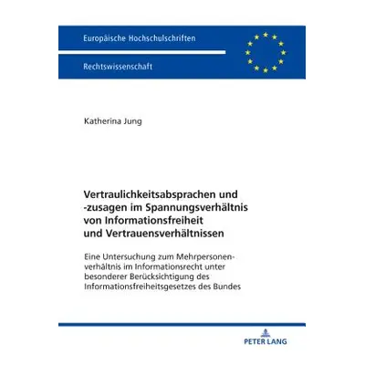 "Vertraulichkeitsabsprachen und -zusagen im Spannungsverhltnis von Informationsfreiheit und Vert