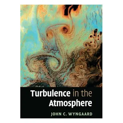 "Turbulence in the Atmosphere" - "" ("Wyngaard John C.")