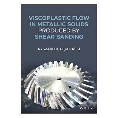 "Viscoplastic Flow in Solids Produced by Shear Banding" - "" ("Pecherski Ryszard B.")