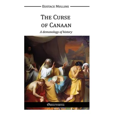 "The Curse of Canaan" - "" ("Mullins Eustace Clarence")