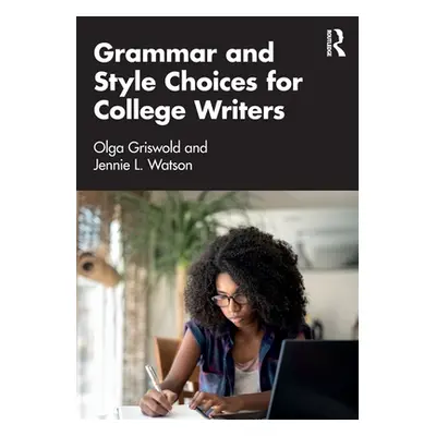 "Grammar and Style Choices for College Writers" - "" ("Griswold Olga")