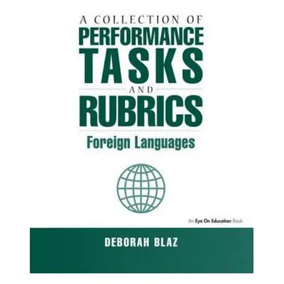 "A Collection of Performance Tasks and Rubrics: Foreign Languages" - "" ("Blaz Deborah")