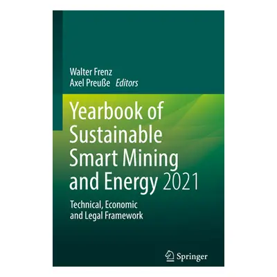 "Yearbook of Sustainable Smart Mining and Energy 2021: Technical, Economic and Legal Framework" 