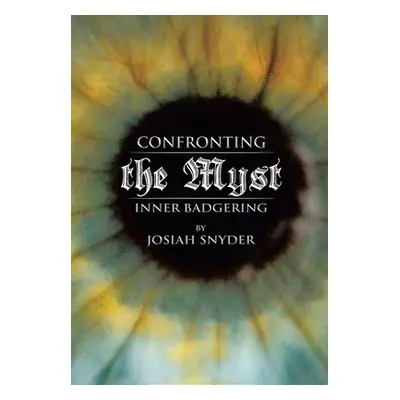 "Confronting the Myst: Inner Badgering" - "" ("Snyder Josiah")