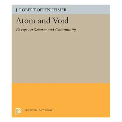 "Atom and Void: Essays on Science and Community" - "" ("Oppenheimer J. Robert")