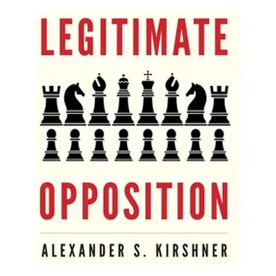 "Legitimate Opposition" - "" ("Kirshner Alexander S.")