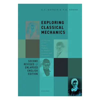 "Exploring Classical Mechanics: A Collection of 350+ Solved Problems for Students, Lecturers, an