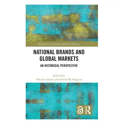 "National Brands and Global Markets: An Historical Perspective" - "" ("Glover Nikolas")