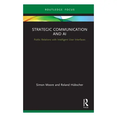 "Strategic Communication and AI: Public Relations with Intelligent User Interfaces" - "" ("Moore