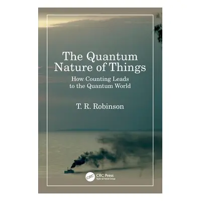 "The Quantum Nature of Things: How Counting Leads to the Quantum World" - "" ("Robinson T. R.")