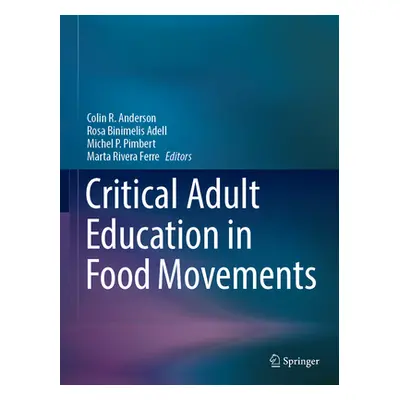 "Critical Adult Education in Food Movements" - "" ("Anderson Colin R.")