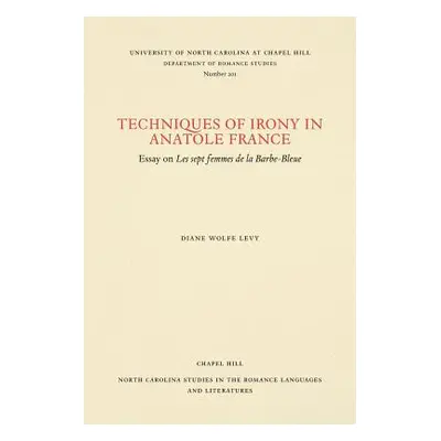 "Techniques of Irony in Anatole France: Essay on Les sept femmes de la Barbe-Bleue" - "" ("Levy 