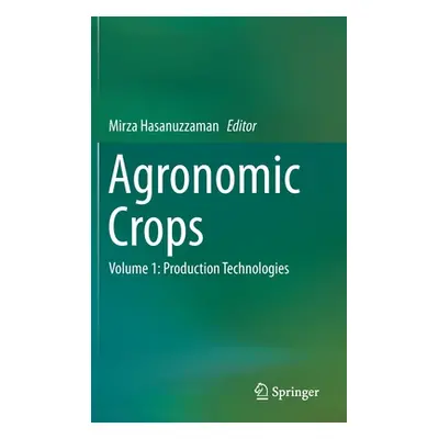 "Agronomic Crops: Volume 1: Production Technologies" - "" ("Hasanuzzaman Mirza")