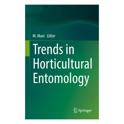 "Trends in Horticultural Entomology" - "" ("Mani M.")