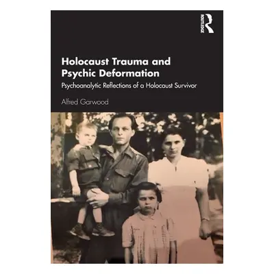 "Holocaust Trauma and Psychic Deformation: Psychoanalytic Reflections of a Holocaust Survivor" -