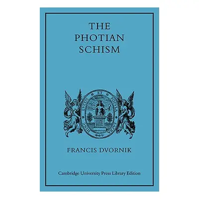 "The Photian Schism: History and Legend" - "" ("Dvornik")