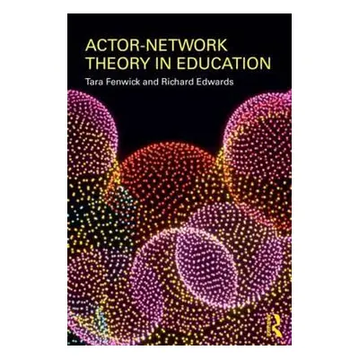 "Actor-Network Theory in Education" - "" ("Fenwick Tara")