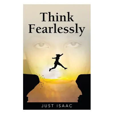 "Think Fearlessly" - "" ("Isaac Just")