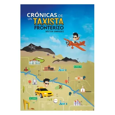 "Crnicas De Un Taxista Fronterizo" - "" ("Enrquez Hctor")