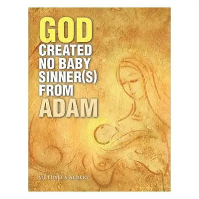 "God Created No Baby Sinner(S) from Adam" - "" ("Albert Metusela")