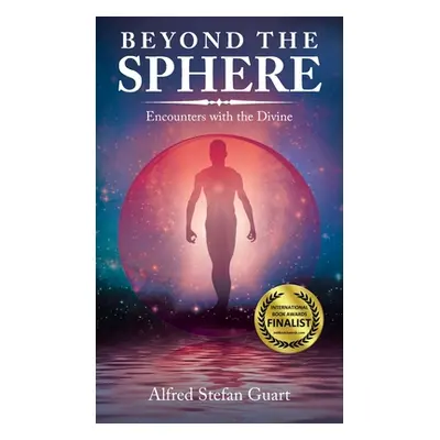 "Beyond the Sphere: Encounters with the Divine" - "" ("Guart Alfred Stefan")