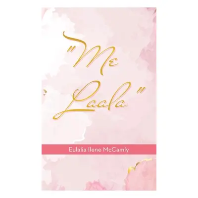 "Me Laala" - "" ("McCamly Eulalia Ilene")