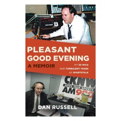 "Pleasant Good Evening - A Memoir: My 30 Wild and Turbulent Years of Sportstalk" - "" ("Russell 