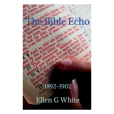 "The Bible Echo (1892-1902)" - "" ("G Ellen")