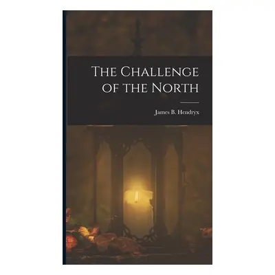 "The Challenge of the North" - "" ("Hendryx James B.")