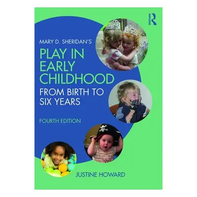 "Mary D. Sheridan's Play in Early Childhood: From Birth to Six Years" - "" ("Howard Justine")