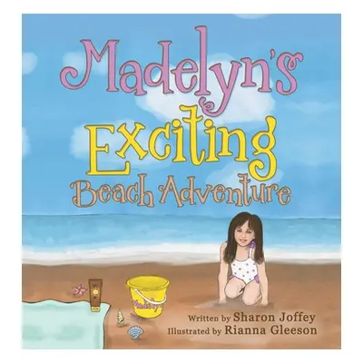 "Madelyn's Exciting Beach Adventure" - "" ("Joffey Sharon")