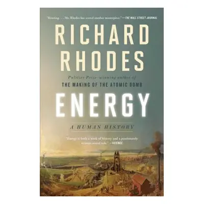 "Energy: A Human History" - "" ("Rhodes Richard")