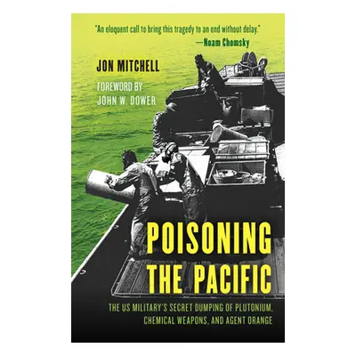 "Poisoning the Pacific: The Us Military's Secret Dumping of Plutonium, Chemical Weapons, and Age