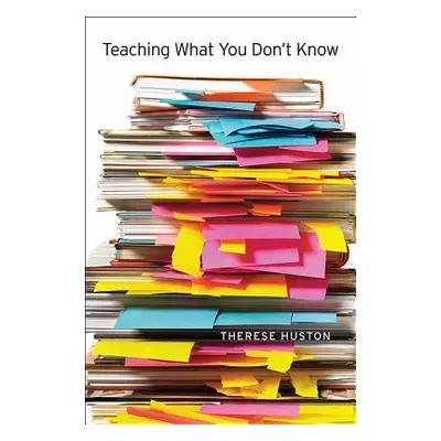 "Teaching What You Don't Know" - "" ("Huston Therese")