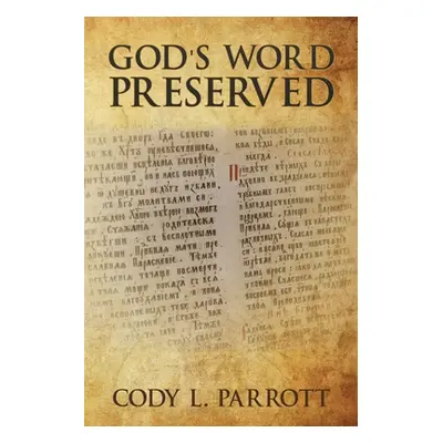 "God's Word Preserved" - "" ("Parrott Cody L.")