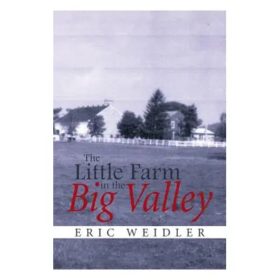 "The Little Farm in the Big Valley" - "" ("Weidler Eric")