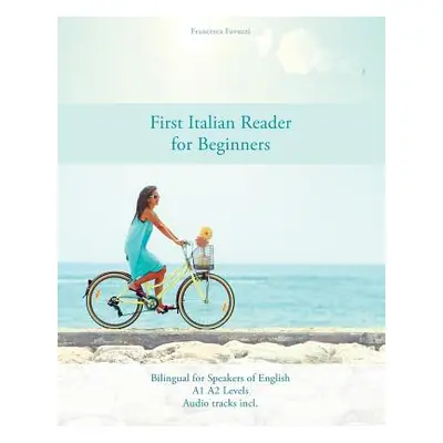 "First Italian Reader for Beginners: Bilingual for Speakers of English A1 A2 Levels" - "" ("Favu