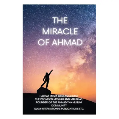 "The Miracle of Ahmad" - "" ("Ghulam Ahmad Hadrat Mirza")