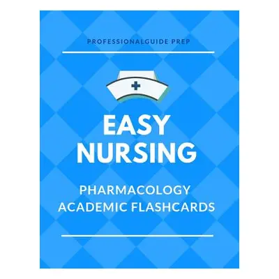 "Easy Nursing Pharmacology Academic Flashcards: Full Drug Function and Classifications, Complete